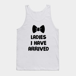 Ladies, I have arrived Tank Top